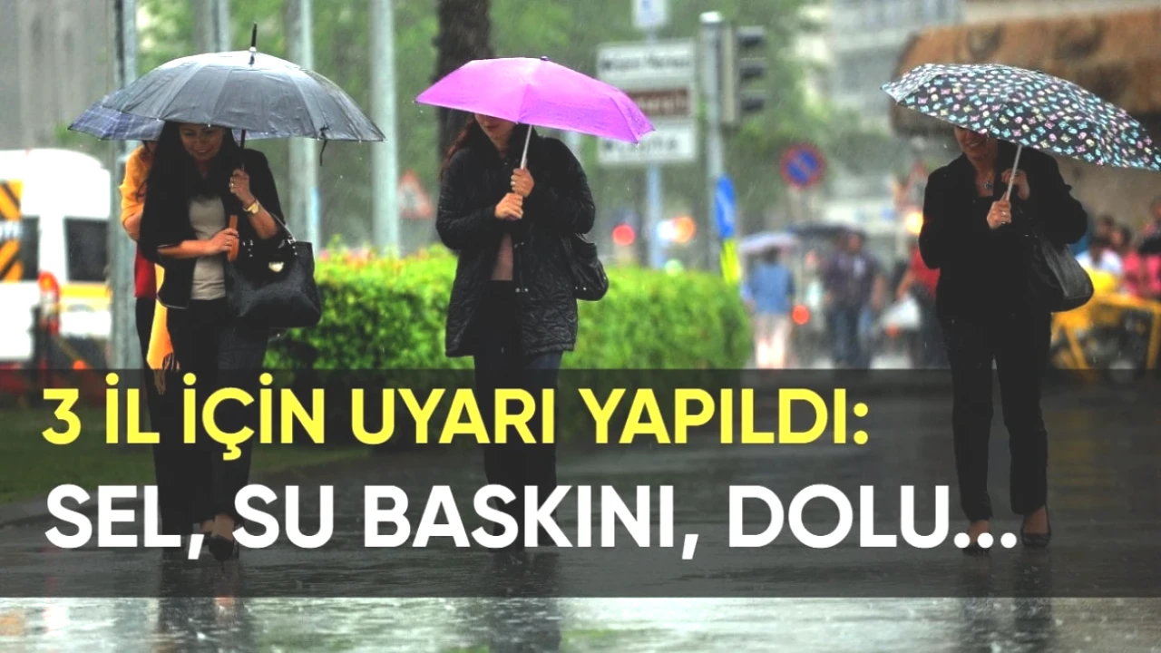 Meteoroloji'den Kritik Uyarı: 3 İlde Kuvvetli Yağış ve Sel Tehlikesi!