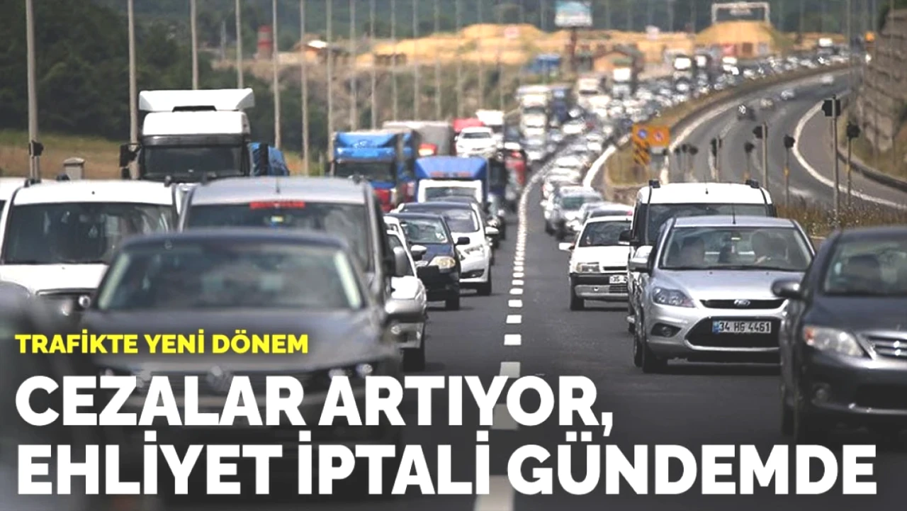 Yeni Trafik Düzeni: Cezalar Yükseliyor, Ehliyet İptali Tehlikesi!